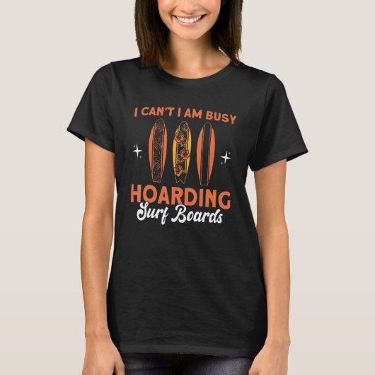 Hoarding Surf Boards Surfboard Collector 1 T-Shirt (Vorderseite)