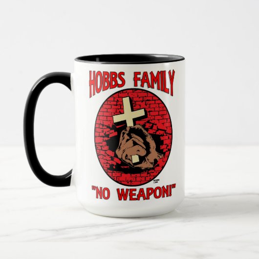 HOBBS FAMILIE: "KEINE WAFFE!" MUG TASSE (Links)