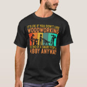 Hobby Funny Carpenter Woodworker T-Shirt (Vorderseite)