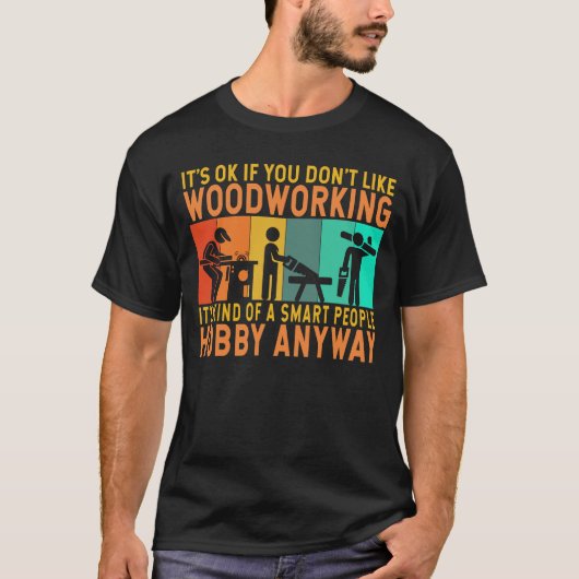 Hobby Funny Carpenter Woodworker T-Shirt (Vorderseite)