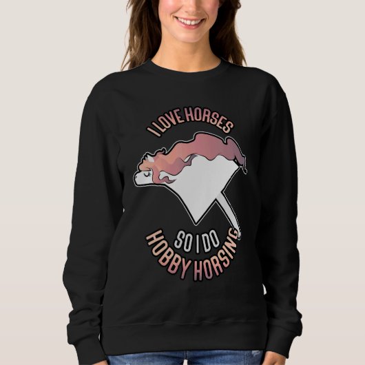 Hobby Horsing I Love Horses Sweatshirt (Vorderseite)