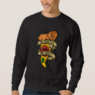 Hobby Pizza Maker in Cheesus Wir Crust Sweatshirt