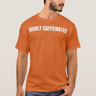 Hoch koffeinierter und wild-ambitionierter, lustig T-Shirt