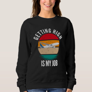 Hoch zu werden ist mein Job Flight Attendant Sweatshirt