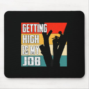 Hoch zu werden ist mein Job Funny Arborist Zitat Mousepad
