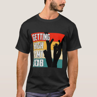 Hoch zu werden ist mein Job Funny Arborist Zitat T-Shirt