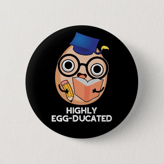 Hochgradig eierkultes Funny Educated Egg Pun Dark Button (Vorderseite)