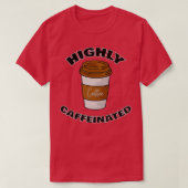 Hochkoffeinierte Kaffeeliebhaber 1 T-Shirt (Design vorne)