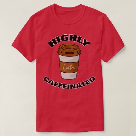 Hochkoffeinierte Kaffeeliebhaber 1 T-Shirt (Design vorne)