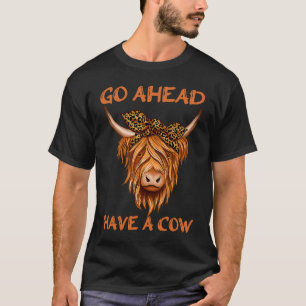 Hochlandkuh Lustig Mach Schon Haben Eine Kuh Sarka T-Shirt