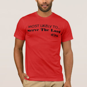 Höchstwahrscheinlich dem Herrn zu dienen T-Shirt
