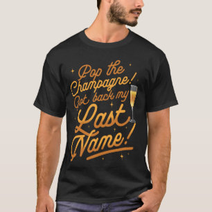 Hochzeit Champagner knallen lassen Meinen Mädchenn T-Shirt
