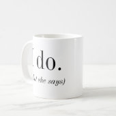 Hochzeit | Ich tue, was sie Groom sagt Kaffeetasse (Vorderseite Links)