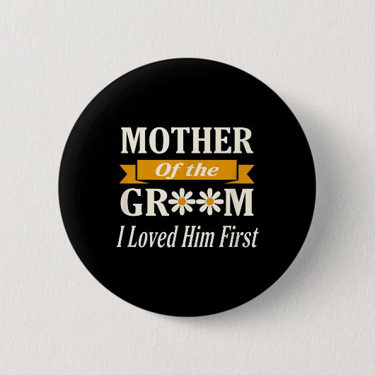 Hochzeit Mutter des Bräutigams Ich liebte ihn zuer Button (Vorderseite)