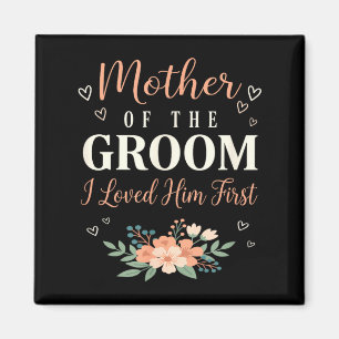 Hochzeit Mutter des Bräutigams Ich liebte ihn zuer Magnet