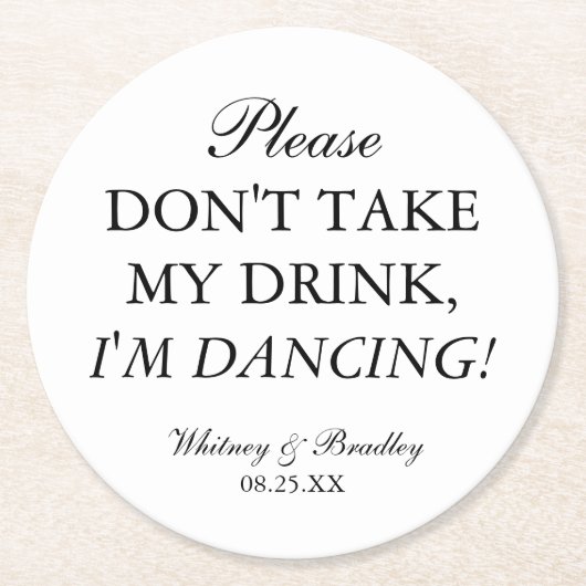 Hochzeit Nimm meinen Drink nicht, ich tanze! Runder Pappuntersetzer (Vorderseite)