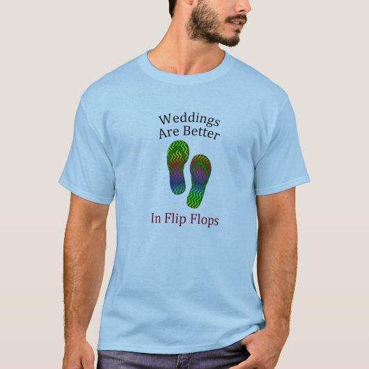 Hochzeiten sind bei Flip Flops Beach Hochzeiten be T-Shirt (Vorderseite)
