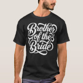 Hochzeitsfeier des Bruders der Braut T-Shirt (Vorderseite)