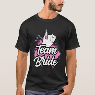 Hochzeitsfest Bachelorette Fiancée Funny Team T-Shirt