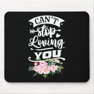 Hochzeitsgeschenke Kann nicht aufhören, dich zu Mousepad