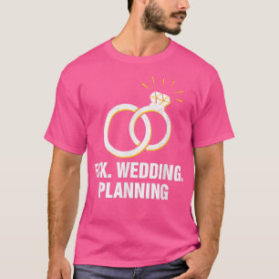 Hochzeitsplanung Verlobung Lustig Verlobt Humor T-Shirt