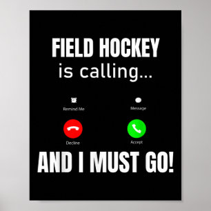 Hockey auf dem Feld ruft und ich muss gehen Poster