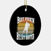 Hockey Best Puckin Billet Sister Keramik Ornament (Rechts)