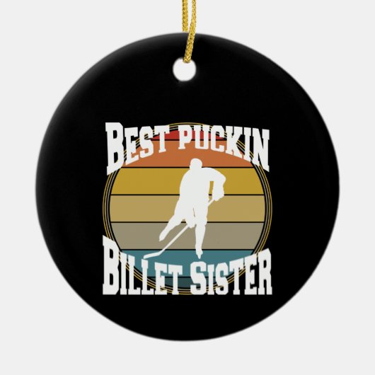 Hockey Best Puckin Billet Sister Keramik Ornament (Vorne)