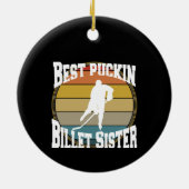 Hockey Best Puckin Billet Sister Keramik Ornament (Hinten)