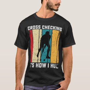 Hockey Cross Überprüfung ist, wie ich umarmen Fris T-Shirt