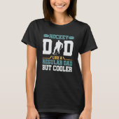 Hockey Dad Like a Regular Dad but Cooler Great Fat T-Shirt (Vorderseite)