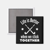 Hockey: Das Leben ist besser, wenn wir zusammenhal Magnet (Vorderseite/Rückseite)