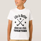 Hockey: Das Leben ist besser, wenn wir zusammenhal T-Shirt (Vorderseite)