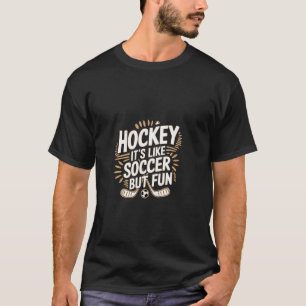 Hockey Es Ist Wie Fußball Aber Spaß Cool Athlet T-Shirt
