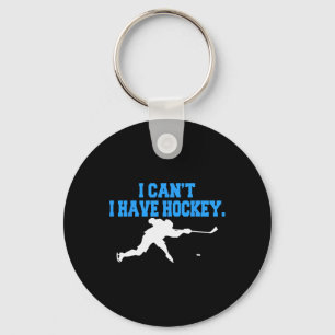 Hockey für Männer, ich kann kein Hockey haben Schlüsselanhänger