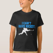 Hockey für Männer, ich kann kein Hockey haben T-Shirt (Vorderseite)