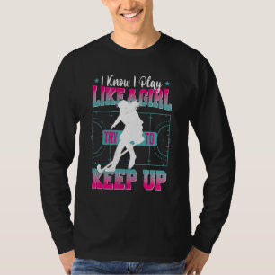 Hockey Girl Ich weiß, ich spiele wie ein Mädchen B T-Shirt