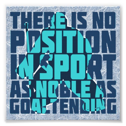 Hockey Goalie Noble Zitat Fotodruck (Vorne)