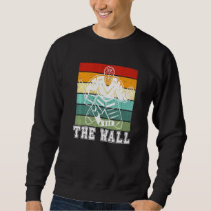 Hockey Goalie The Wall Ice Hockey Team Spieler Ret Sweatshirt