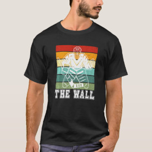 Hockey Goalie The Wall Ice Hockey Team Spieler Ret T-Shirt