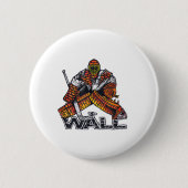 Hockey Goalie THE WALL-Torting Button (Vorderseite)