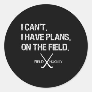 Hockey Ich Kann Nicht Ich Habe Pläne Auf Dem Feld Runder Aufkleber
