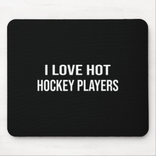 Hockey Ich liebe heiße Hockeyspieler  Mousepad
