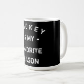 HOCKEY ist meine Lieblingssaison Kaffeetasse (VorderseiteRechts)