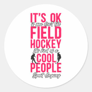 Hockey ist ok, wenn du Feldhockey nicht magst Runder Aufkleber