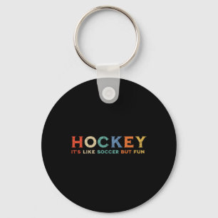 Hockey ist wie Fußball, aber lustig _1 Schlüsselanhänger