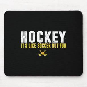 Hockey ist wie Fußball, aber lustig Hockey Lustige Mousepad