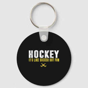 Hockey ist wie Fußball, aber lustig Hockey lustige Schlüsselanhänger
