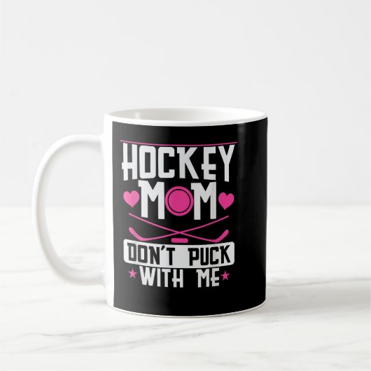 Hockey-Mama Dont Puck mit mir Kaffeetasse (Links)