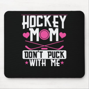 Hockey-Mama "Dont Puck with Me" Mousepad
